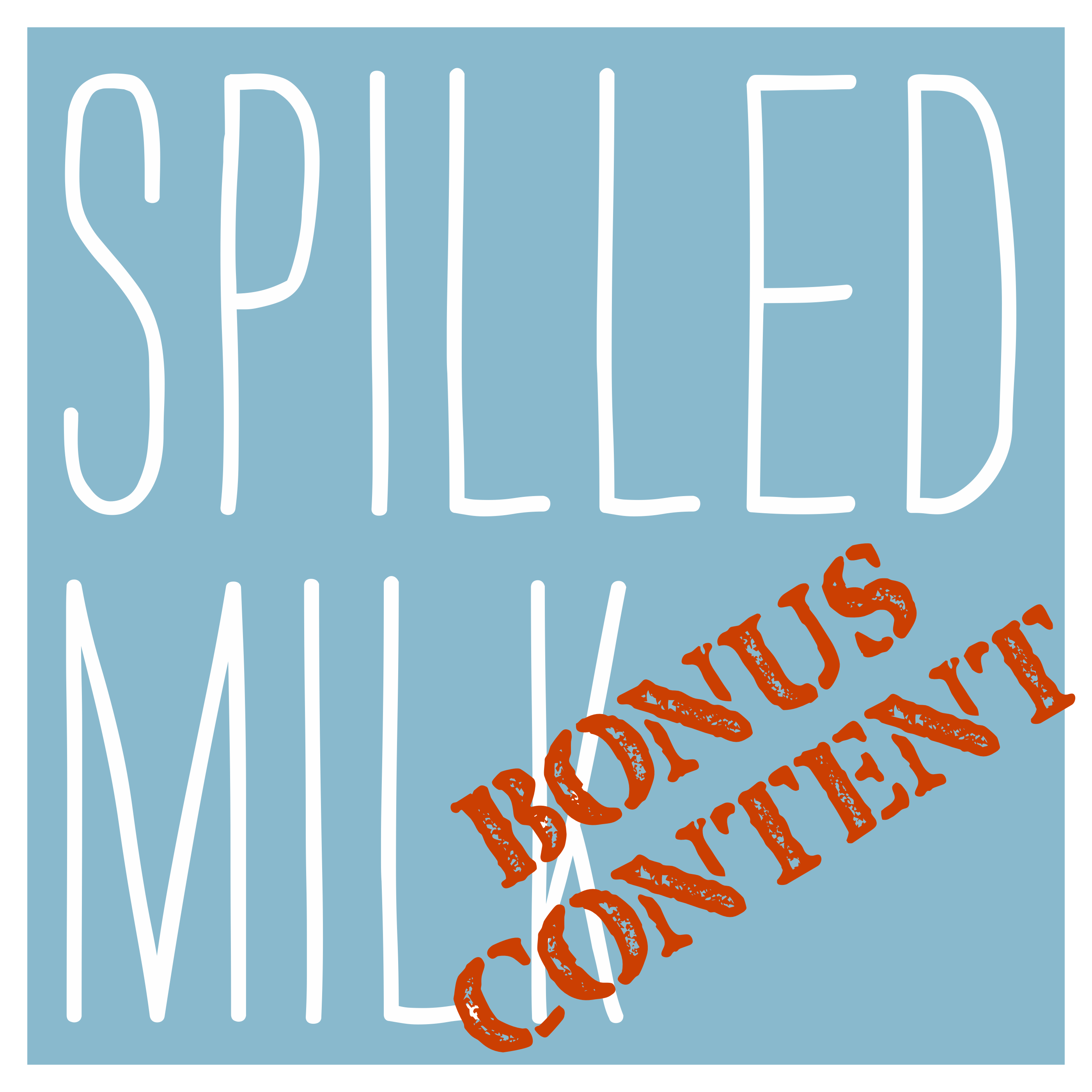 Spilled Milk Bonus Content